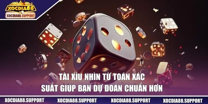 Tài xỉu nhìn từ toán xác suất giúp bạn dự đoán chuẩn hơn 