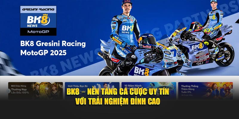 BK8 – Nền Tảng Cá Cược Uy Tín Với Trải Nghiệm Đỉnh Cao