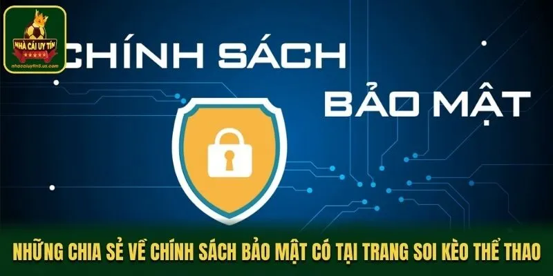 Những chia sẻ về chính sách bảo mật có tại trang soi kèo thể thao
