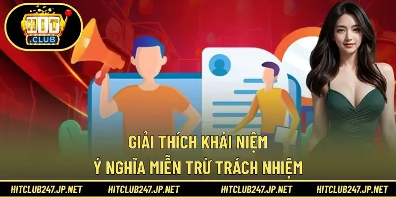 Giải thích khái niệm ý nghĩa miễn trừ trách nhiệm