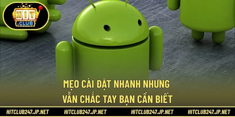 Mẹo cài đặt nhanh nhưng vẫn chắc tay bạn cần biết